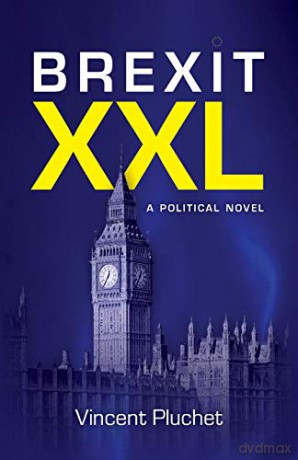 Brexit XXL (English Edition): A political novel - Vincent Pluchet [KSIĄŻKA]