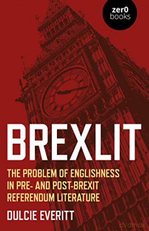 BrexLit: The Problem of Englishness in Pre- and Post- Brexit Referendum Literature - Dulcie Everitt [KSIĄŻKA]