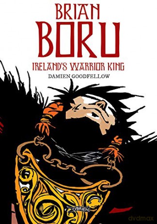 Brian Boru: Ireland's Warrior King - Damien Goodfellow [KSIĄŻKA]