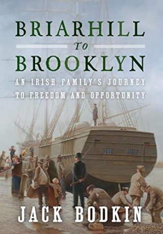 Briarhill to Brooklyn: An Irish Family's Journey to Freedom and Opportunity - Jack Bodkin [KSIĄŻKA]