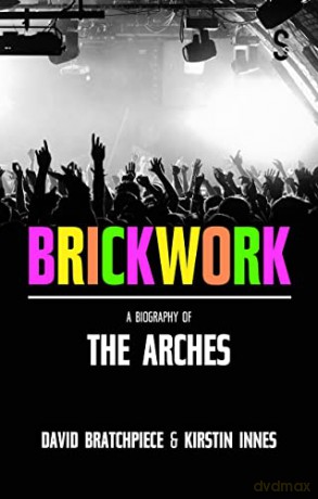 Brickwork: A Biography of The Arches - Kirstin Innes [KSIĄŻKA]