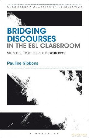 Bridging Discourses in the ESL Classroom: Students, Teachers and Researchers (Bloomsbury Classics in Linguistics) - Pauline Gibbons [KSIĄŻKA]