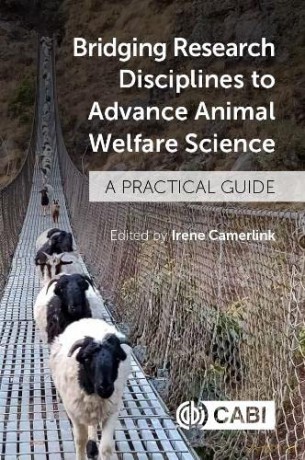 Bridging Research Disciplines to Advance Animal Welfare Science: A practical guide - Irene Camerlink [KSIĄŻKA]