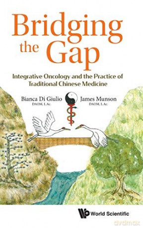 Bridging The Gap: Integrative Oncology And The Practice Of Traditional Chinese Medicine - Bianca Di Giulio [KSIĄŻKA]