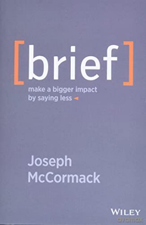 Brief: Make a Bigger Impact by Saying Less - Joseph McCormack [KSIĄŻKA]