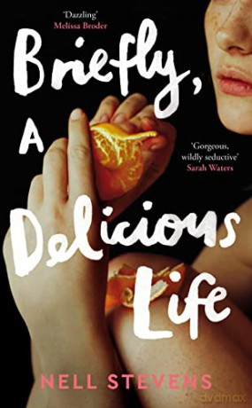 Briefly, A Delicious Life: Nell Stevens - Nell Stevens [KSIĄŻKA]
