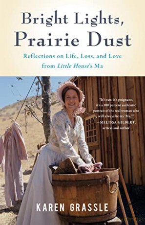 Bright Lights, Prairie Dust: Reflections on Life, Loss, and Love from Little House's Ma - Karen Grassle [KSIĄŻKA]