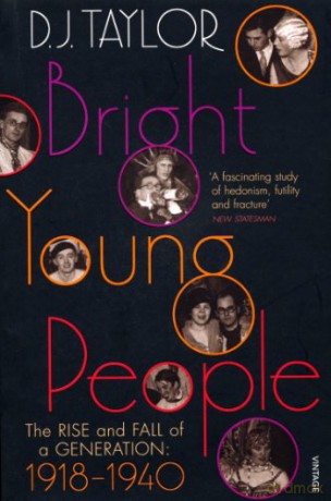 Bright Young People: The Rise and Fall of a Generation 1918-1940 - D J Taylor [KSIĄŻKA]