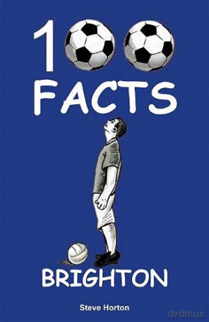 Brighton - 100 Facts - Steve Horton [KSIĄŻKA]