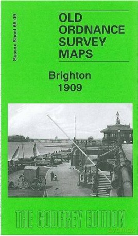 Brighton 1909: Sussex Sheet 66.09 (Old Ordnance Survey Maps of Sussex) - Alan Godfrey [KSIĄŻKA]