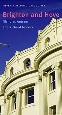 Brighton and Hove: City Guides (Pevsner Architectural Guides: City Guides): Pevsner City Guide - Nicholas Antram [KSIĄŻKA]