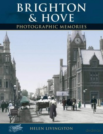 Brighton and Hove: Photographic Memories - Helen Livingston [KSIĄŻKA]