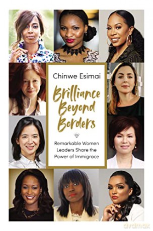 Brilliance Beyond Borders: Remarkable Women Leaders Share the Power of Immigrace - Chinwe Esimai [KSIĄŻKA]