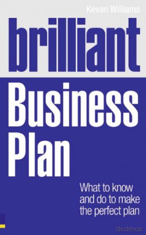 Brilliant Business Plan: What to know and do to make the perfect plan - Kevan Williams [KSIĄŻKA]
