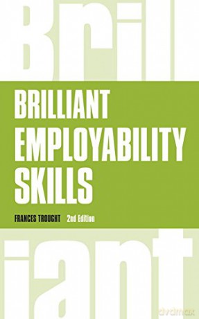 Brilliant Employability Skills:How to stand out from the crowd in the graduate job market (Brilliant Business) - Frances Trought [KSIĄŻKA]