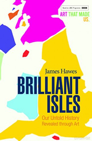 Brilliant Isles: Art that Made Us (BBC tie-in) - James Hawes [KSIĄŻKA]