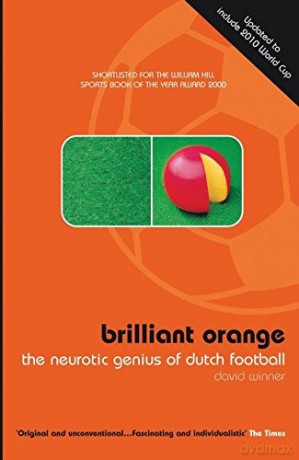 Brilliant Orange: The Neurotic Genius of Dutch Football - David Winner [KSIĄŻKA]