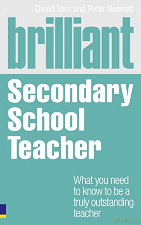 Brilliant Secondary School Teacher: What you need to know to be a truly outstanding teacher - David Torn [KSIĄŻKA]