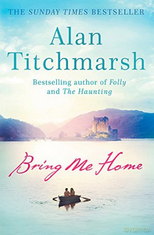 Bring Me Home: The perfect escapist read for fans of Kate Morton and Tracy Rees - Alan Titchmarsh [KSIĄŻKA]
