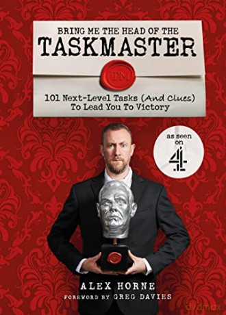 Bring Me The Head Of The Taskmaster: 101 next-level tasks (and clues) that will lead one ordinary person to some extraordinary Taskmaster treasure - Alex Horne [KSIĄŻKA]