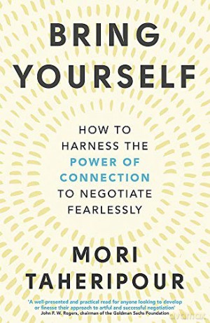Bring Yourself: How to Harness the Power of Connection to Negotiate Fearlessly - Mori Taheripour [KSIĄŻKA]