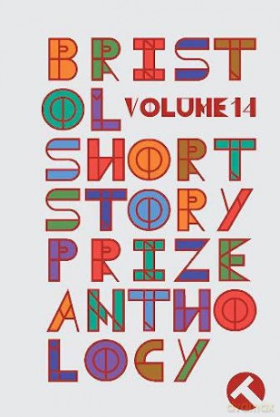 Bristol Short Story Prize Anthology Volume 14 - Joe Melia [KSIĄŻKA]