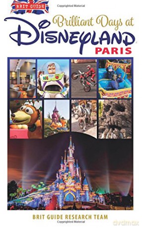 Brit Guide to Brilliant Days in Disneyland Paris (Brit Guides) - Brit Guides [KSIĄŻKA]