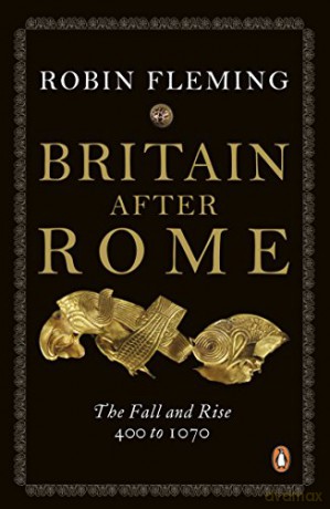 Britain After Rome: The Fall and Rise, 400 to 1070 (Penguin History of Britain) - Robin Fleming [KSIĄŻKA]