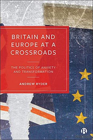 Britain and Europe at a Crossroads: The Politics of Anxiety and Transformation - Andrew Ryder [KSIĄŻKA]