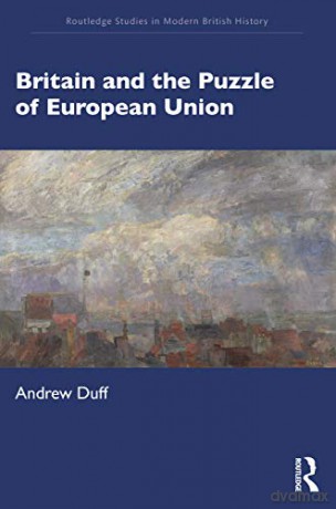 Britain and the Puzzle of European Union (Routledge Studies in Modern British History) - Andrew Duff [KSIĄŻKA]