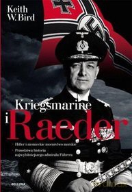 Kriegsmarine.Raeder i inni - Keith W. Bird [KSIĄŻKA]