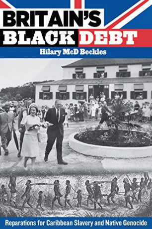 Britain's Black Debt: Reparations for Caribbean Slavery and Native Genocide - Hilary McD. Beckles [KSIĄŻKA]