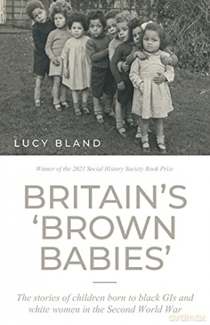 Britains brown babies: The stories of children born to black GIs and white women in the Second World War - Lucy Bland [KSIĄŻKA]