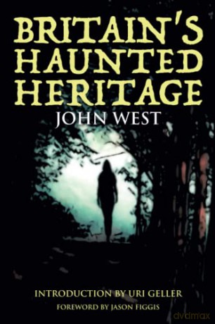 Britain's Haunted Heritage - John West [KSIĄŻKA]