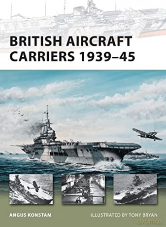 British Aircraft Carriers 1939-45: 168 (New Vanguard) - Angus Konstam [KSIĄŻKA]