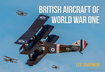British Aircraft of World War One: A Photographic Guide to Modern Survivors, Replicas, and Reproductions - Chapman Lee [KSIĄŻKA]