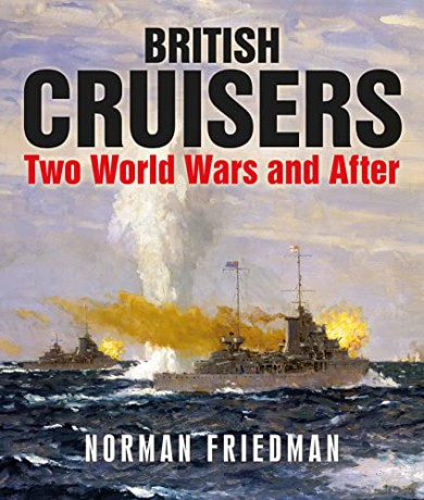 British Cruisers: Two World Wars and After - Norman Friedman [KSIĄŻKA]