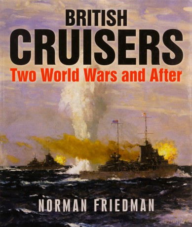 British Cruisers: Two World Wars and After - Norman Friedman [KSIĄŻKA]