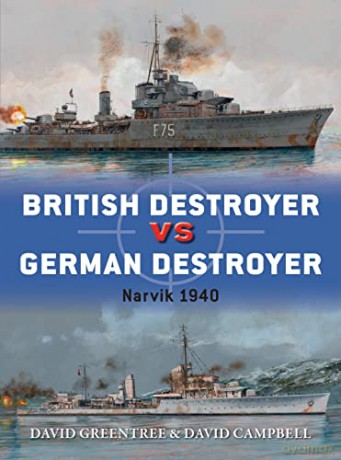 British Destroyer vs German Destroyer: Narvik 1940 (Duel) - David Greentree [KSIĄŻKA]