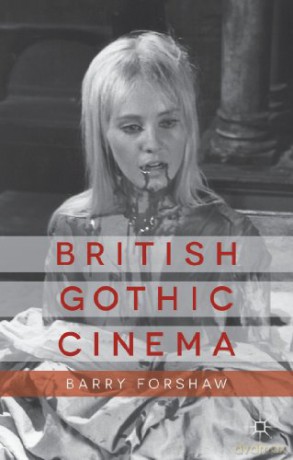 British Gothic Cinema (Palgrave Gothic) - B. Forshaw [KSIĄŻKA]