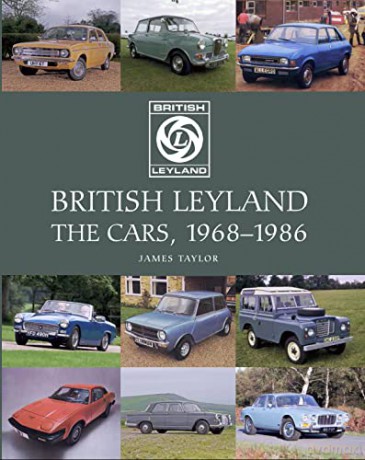 British Leyland: The Cars, 1968-1986 - James Taylor [KSIĄŻKA]