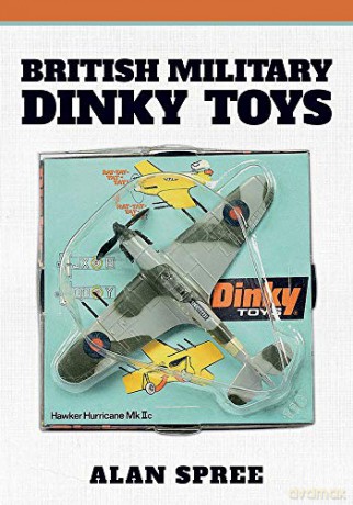 British Military Dinky Toys - Alan Spree [KSIĄŻKA]