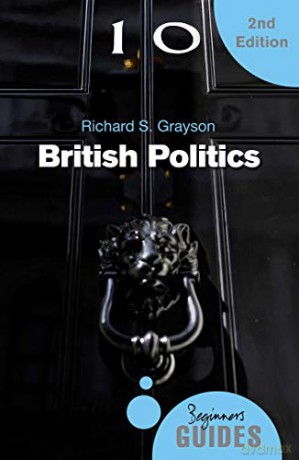 British Politics: A Beginner's Guide (Beginner's Guides) - Richard S. Grayson [KSIĄŻKA]
