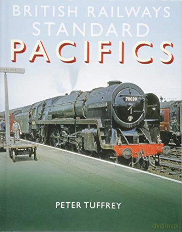 British Railways Standard Pacifics - Peter Tuffrey [KSIĄŻKA]