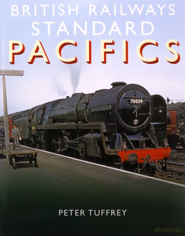 British Railways Standard Pacifics - Peter Tuffrey [KSIĄŻKA]