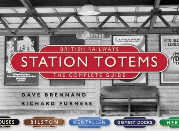 British Railways Station Totems: The Complete Guide - Dave Brennand [KSIĄŻKA]