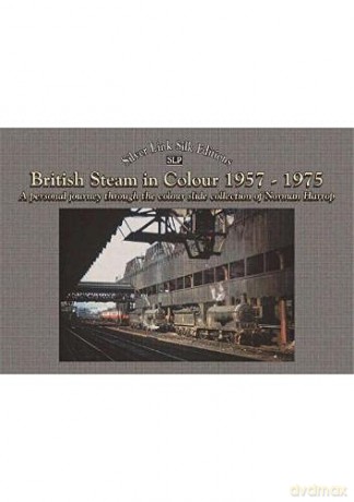 British steam in colour 1957 to 1975: A personal journey (the colour slide collection of Norman Harrop) - Graham Nicholas [KSIĄŻKA]