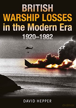 British Warship Losses in the Modern Era: 1920-1982 - David Hepper [KSIĄŻKA]