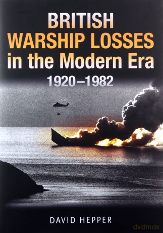 British Warship Losses in the Modern Era: 1920-1982 - David Hepper [KSIĄŻKA]