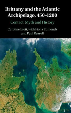 Brittany and the Atlantic Archipelago, 450-1200: Contact, Myth and History - Caroline Brett [KSIĄŻKA]